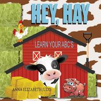 Cover image for Hey, Hay: Learn Your ABC's