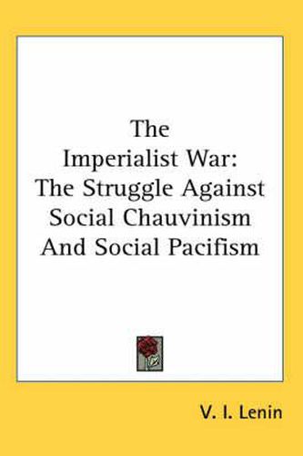 Cover image for The Imperialist War: The Struggle Against Social Chauvinism and Social Pacifism