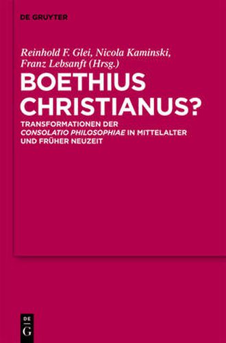 Cover image for Boethius Christianus?: Transformationen Der Consolatio Philosophiae in Mittelalter Und Fruher Neuzeit