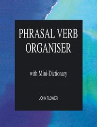 Cover image for Phrasal Verb Organiser: with Mini-Dictionary