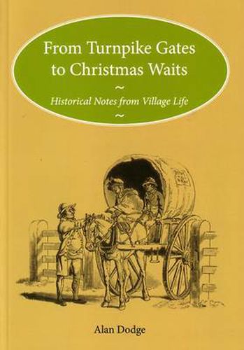 Cover image for From Turnpike Gates to Christmas Waits: Historical Notes from Village Life