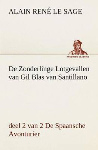 Cover image for De Zonderlinge Lotgevallen van Gil Blas van Santillano, deel 2 van 2 De Spaansche Avonturier