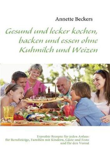 Cover image for Gesund und lecker kochen, backen und essen ohne Kuhmilch und Weizen