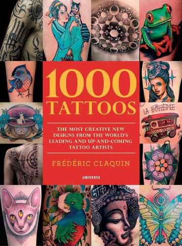 Cover image for 1000 Tattoos: The Most Creative New Designs from the World's Leading and Up-And-Coming Tattoo Artists