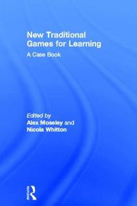 Cover image for New Traditional Games for Learning: A Case Book