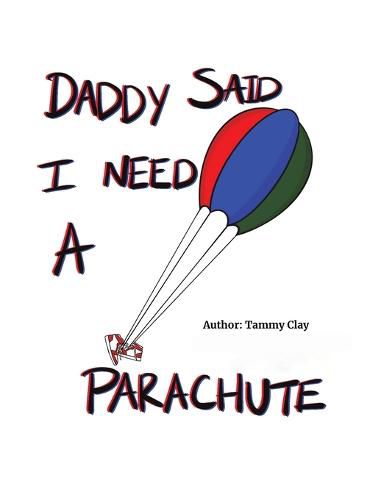 Cover image for Daddy Said I Need a Parachute