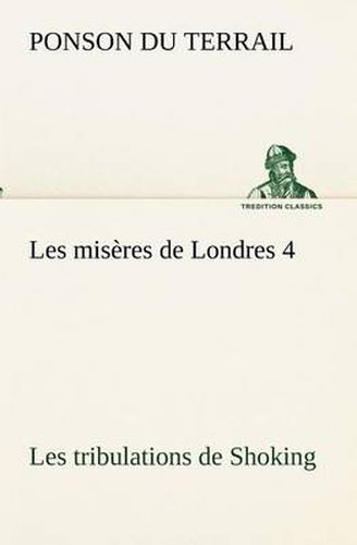 Cover image for Les miseres de Londres 4. Les tribulations de Shoking