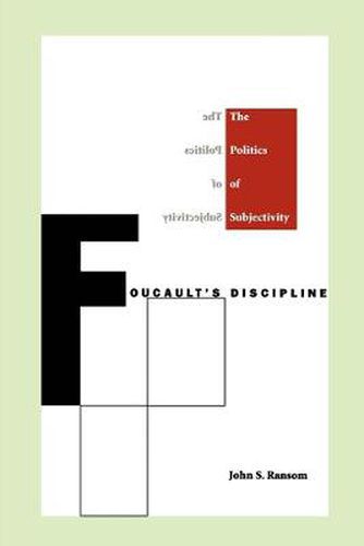 Cover image for Foucault's Discipline: The Politics of Subjectivity