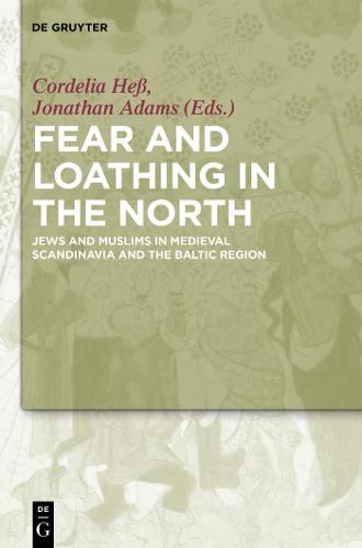 Fear and Loathing in the North: Jews and Muslims in Medieval Scandinavia and the Baltic Region