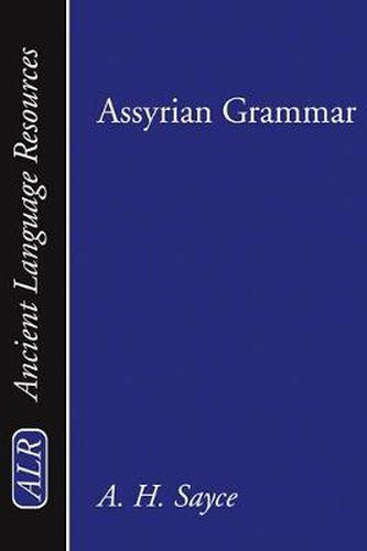 Cover image for Assyrian Grammar: An Elementary Grammar; With Full Syllabary; And Progressive Reading Book of the Assyrian Language, in the Cuneiform Type