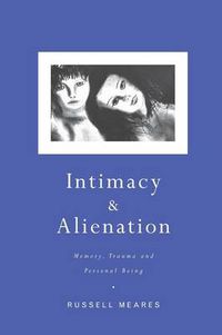 Cover image for Intimacy and Alienation: Memory, trauma and personal being