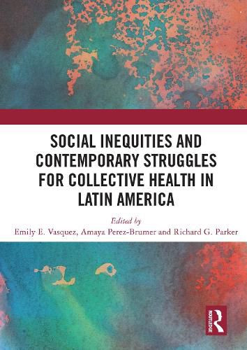 Social Inequities and Contemporary Struggles for Collective Health in Latin