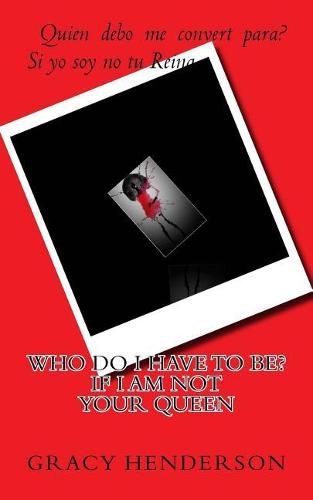 Cover image for Who do I have to be? If I am not your QUEEN