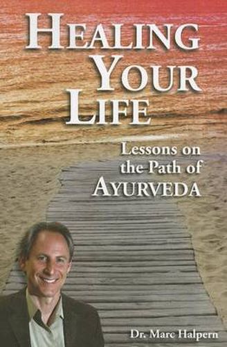 Cover image for Healing Your Life: Lessons on the Path of Ayurveda