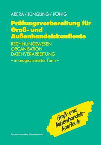 Cover image for Prufungsvorbereitung Fur Gross- Und Aussenhandelskaufleute: Rechnungswesen, Organisation, Datenverarbeitung in Programmierter Form