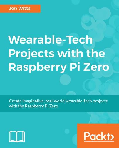 Cover image for Wearable-Tech Projects with the Raspberry Pi Zero