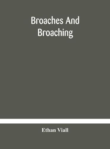 Broaches and broaching