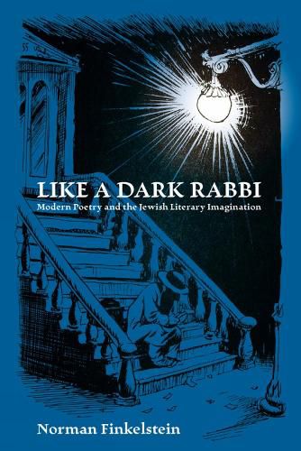 Cover image for Like a Dark Rabbi: Modern Poetry and the Jewish Literary Imagination