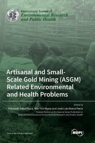 Artisanal and Small-Scale Gold Mining (ASGM) Related Environmental and Health Problems