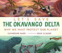 Cover image for Let's Save the Okavango Delta: Why we must protect our planet