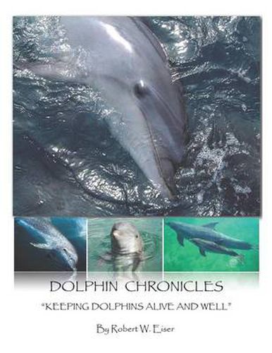 Cover image for Dolphin Chronicles: Keeping Dolphins Alive and Well