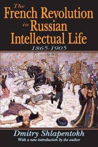 Cover image for The French Revolution in Russian Intellectual Life: 1865-1905