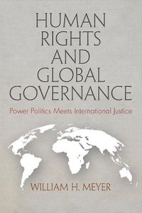 Cover image for Human Rights and Global Governance: Power Politics Meets International Justice