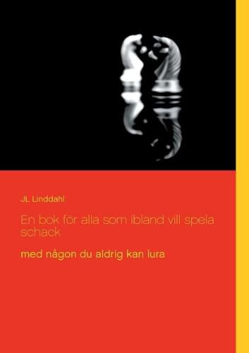 Cover image for En bok foer alla som ibland vill spela schack: med nagon du aldrig kan lura