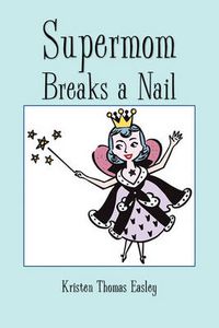 Cover image for Supermom Breaks a Nail