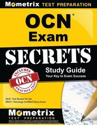 Cover image for Ocn Exam Secrets Study Guide - Your Key to Exam Success: Ocn Test Review for the Oncc Oncology Certified Nurse Exam
