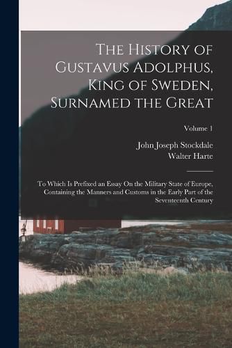 The History of Gustavus Adolphus, King of Sweden, Surnamed the Great