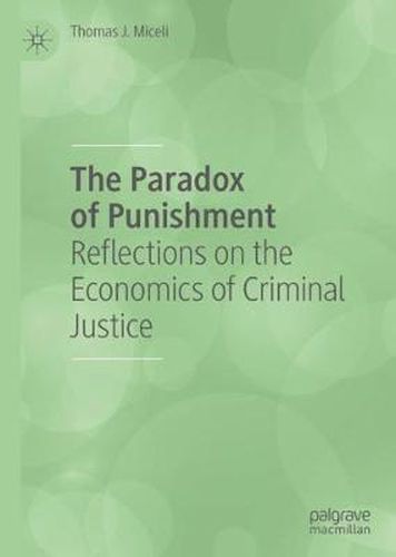 Cover image for The Paradox of Punishment: Reflections on the Economics of Criminal Justice