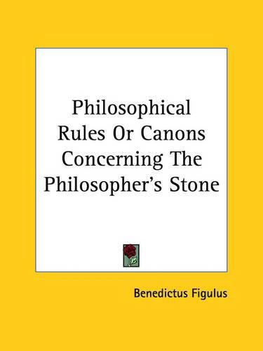 Cover image for Philosophical Rules or Canons Concerning the Philosopher's Stone