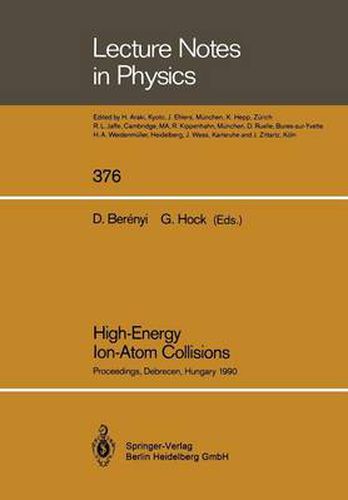 Cover image for High-Energy Ion-Atom Collisions: Proceedings of the 4th Workshop on High-Energy Ion-Atom Collision Processes Held in Debrecen, Hungary, 17-19 September 1990