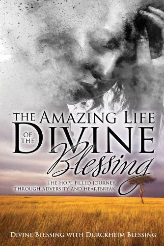 Cover image for The Amazing Life of Divine Blessing: A Hope Filled Journey Through Adversity and Heartbreak