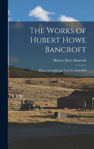 The Works of Hubert Howe Bancroft