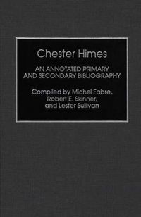 Cover image for Chester Himes: An Annotated Primary and Secondary Bibliography