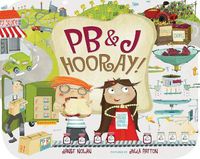 Cover image for PB and J Hooray: Your Sandwichs Amazing Journey