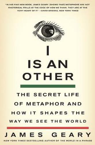 Cover image for I Is an Other: The Secret Life of Metaphor and How It Shapes the Way We See the World