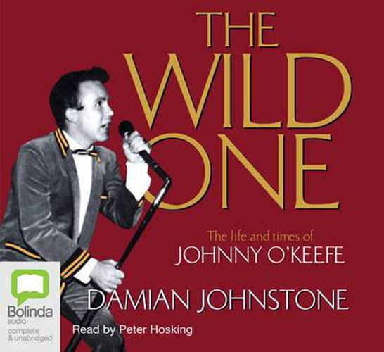 Cover image for The Wild One: The Life and Times of Johnny O'Keefe