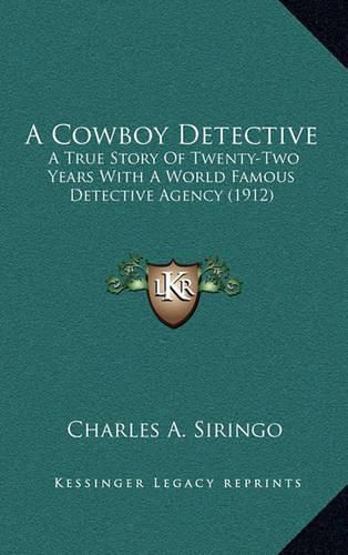 A Cowboy Detective: A True Story of Twenty-Two Years with a World Famous Detective Agency (1912)