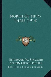 Cover image for North of Fifty-Three (1914) North of Fifty-Three (1914)