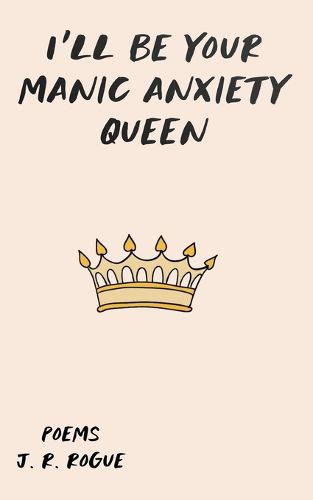 I'll Be Your Manic Anxiety Queen