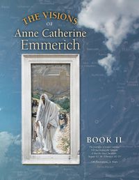 Cover image for The Visions of Anne Catherine Emmerich (Deluxe Edition): Book II