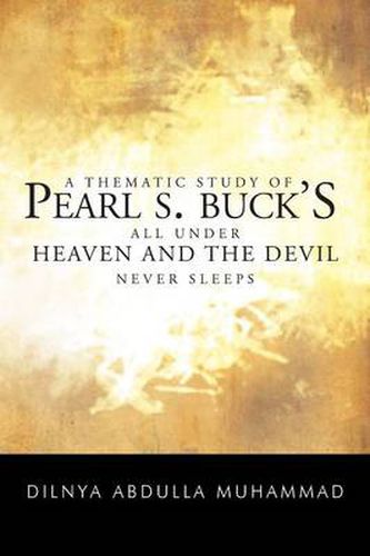 Cover image for A Thematic Study of Pearl S. Buck's All Under Heaven and the Devil Never Sleeps