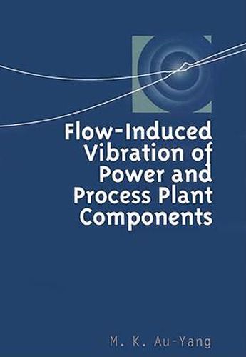 Cover image for Flow-Induced Vibration of Power and Process Plant Components: A Practical Workbook