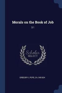 Cover image for Morals on the Book of Job: 3:1