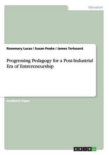 Cover image for Progressing Pedagogy for a Post-Industrial Era of Entrereneurship