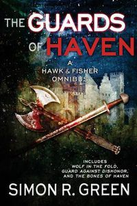 Cover image for The Guards of Haven: A Hawk & Fisher Omnibus