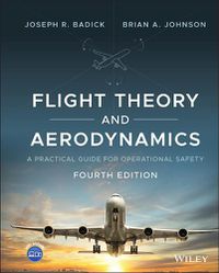 Cover image for Flight Theory and Aerodynamics - A Practical Guide for Operational Safety, Fourth Edition
